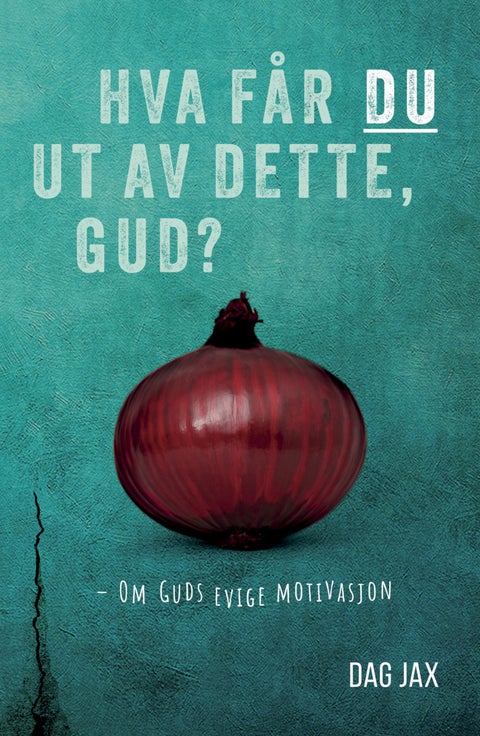 Hva får du ut av dette, Gud? - om Guds evige motivasjon