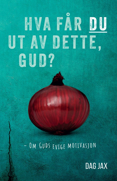 Hva får du ut av dette, Gud? - om Guds evige motivasjon