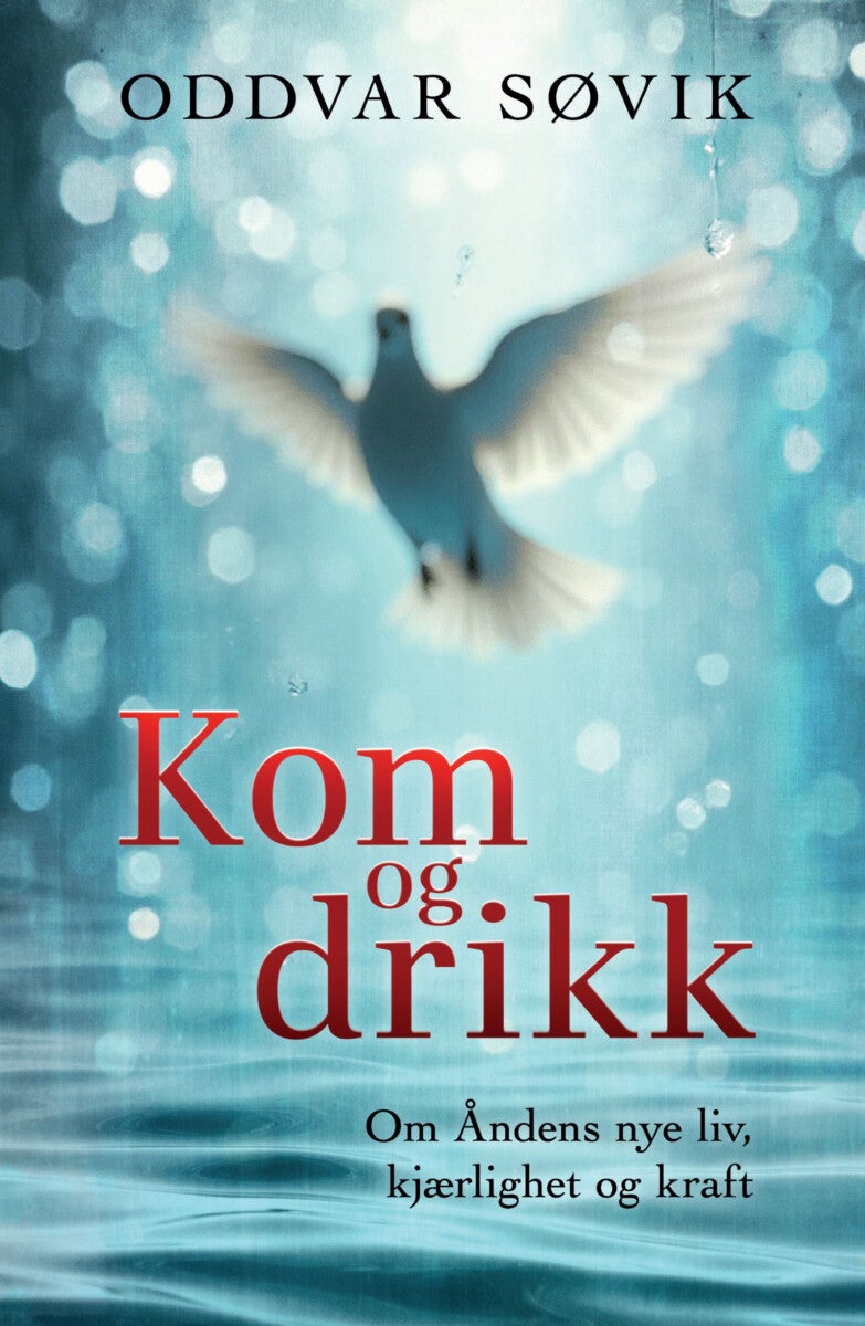 Kom og drikk - om Åndens nye liv, kjærlighet og kraft