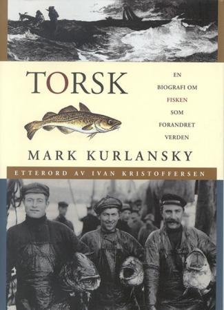 Torsk - en biografi om fisken som forandret verden