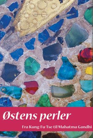 Østens perler - fra Kung-Fu-Tse til Mahatma Gandhi