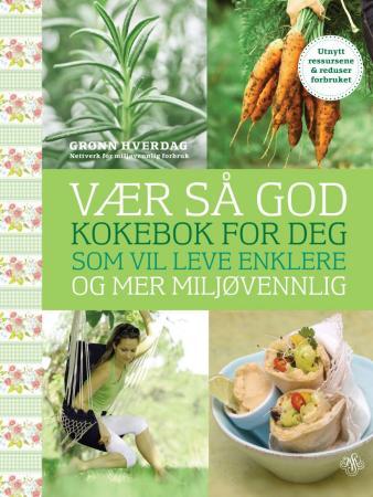 Vær så god! - kokebok for deg som vil leve enklere og mer miljøvennlig