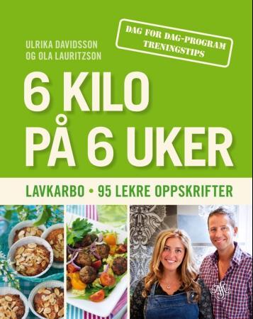 6 kilo på 6 uker - lavkarbo : 95 lekre oppskrifter