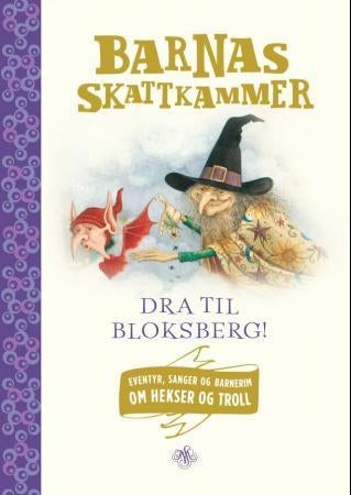 Dra til Bloksberg! - eventyr, sanger og barnerim om hekser og troll