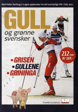 Gull og grønne svensker - Petter Northug jr. og det eventyrlige VM i Holmenkollen 2011