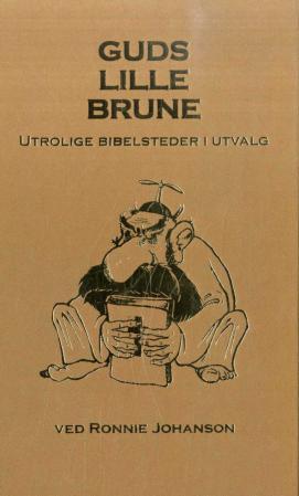 Guds lille brune - utrolige bibelsteder i utvalg