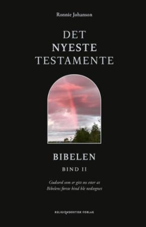 Det nyeste testamente - Bind II : Bibelen : gudsord som er gitt oss etter at første bind ble nedtegnet