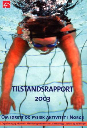 Tilstandsrapport 2003 - om idrett og fysisk aktivitet i Norge : organisering og økonomi, aktivitet og medlemskap, idrettsanl