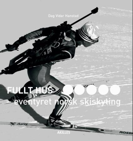 Fullt hus - eventyret norsk skiskyting