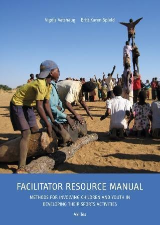 Facilitator resource manual - methods for involving children and youth in the development of their sports activities