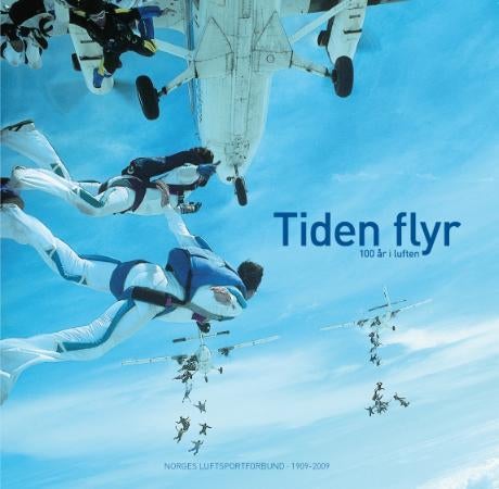 Tiden flyr - 100 år i luften : Norges luftsportsforbund 1909-2009