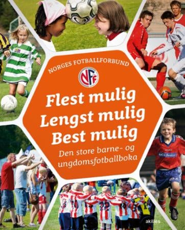 Flest mulig, lengst mulig, best mulig - den store barne- og ungdomsfotballboka