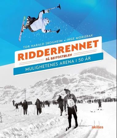 Ridderrennet på Beitostølen - mulighetenes arena i 50 år