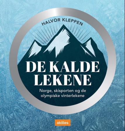 De kalde lekene - Norge, skisporten og de olympiske vinterlekene