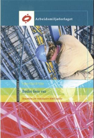 Bedre føre var - temahefte om risikobasert HMS-ledelse