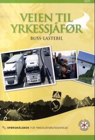 Veien til yrkessjåfør - buss, lastebil : spørsmålsbok for yrkessjåførutdannelse