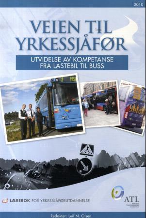 Veien til yrkessjåfør - utvidelse av kompetanse fra lastebil til buss : lærebok for yrkessjåførutdannelse