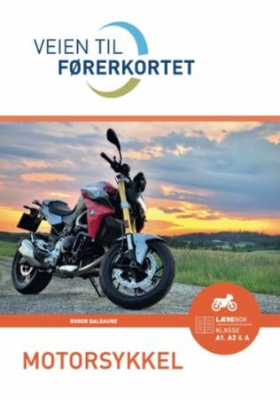 Veien til førerkortet - motorsykkel : lærebok, klasse A1, A2 og A
