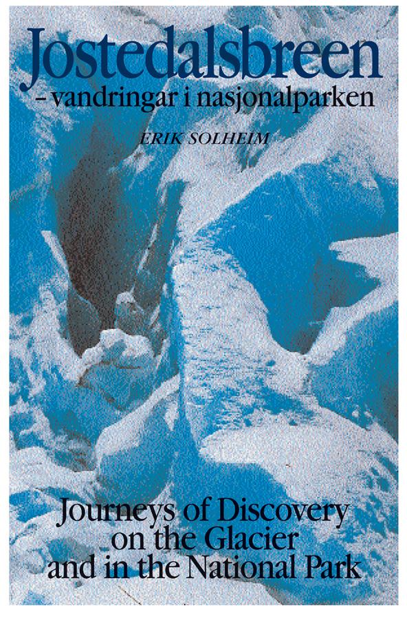 Jostedalsbreen = Jostedalsbreen : journeys of discovery on the glacier and in the national park - vandringar i nasjonalparken