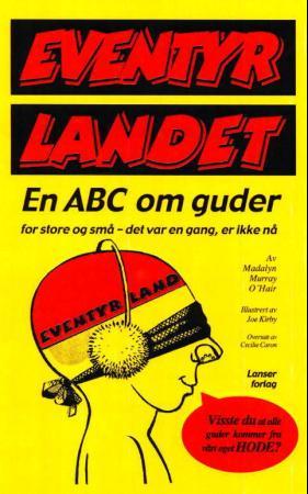 Eventyrlandet - en ABC om guder for store og små : det var en gang - er ikke nå