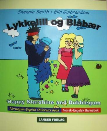 Lykkelill og Blåbær = Happy Starshine and Bubblegum : norwegian-english children's book - norsk-engelsk barnebok