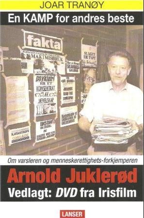 En kamp for andres beste - om varsleren og menneskerettighetsforkjemperen Arnold Juklerød