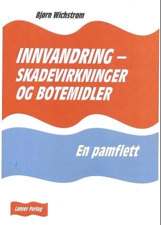 Innvandring - skadevirkninger og botemidler : en pamflett