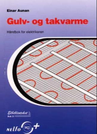 Gulv- og takvarme - håndbok for elektrikeren