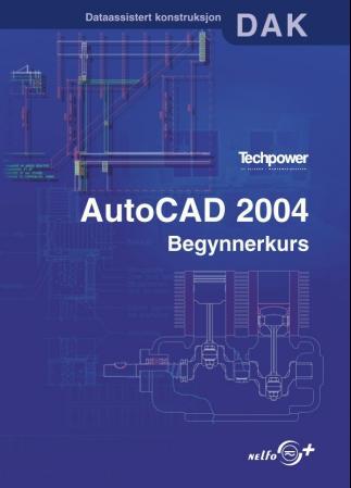 AutoCAD 2004 - begynnerkurs : dataassistert konstruksjon, DAK