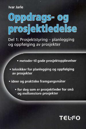 Oppdrags- og prosjektledelse - del 1 : prosjektstyring - planlegging og oppfølging av prosjekter