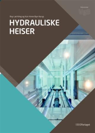 Hydrauliske heiser - lærebok for heismontørfaget vg3
