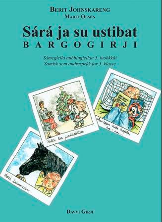 Sárá ja su ustibat - bargogirji : sámegiella nubbingiellan bargogirji 5. luohkkái : samisk som andrespråk arbeidsbok for