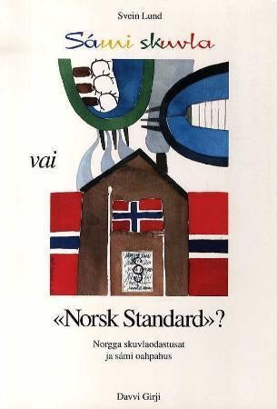Sámi skuvla vai Norsk Standard? - Norgga skuvlaodastusat ja sámi oahpahus