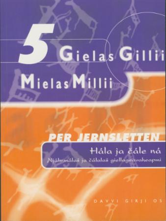 Gielas gilli mielas milli 5 - hála ja cále ná : njálmmálas ja cálalas giellageavaheapmi