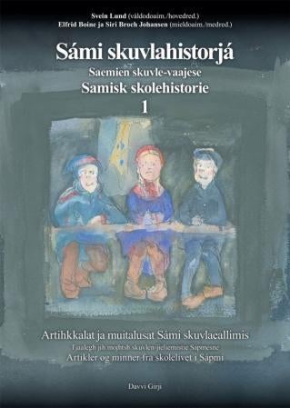 Sámi skuvlahistorjá 1 = Saemien skuvle-vaajese 1 : tjaalegh jih mojhtsh skuvlen-jieliemistie Sapmesn - artihkkalat ja muitalusat Sámi skuvlaeallimis