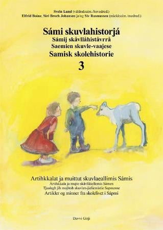 Sámi skuvlahistorjá 3 = Sámij skåvllåhiståvrrå 3 : ártihkkala ja mujto skåvllåiellemis Sámen = Saemi - artihkkalat ja muittut skuvlaeallimis Sámis