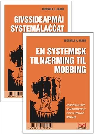 En systemisk tilnærming til mobbing = Givssideapmái systemálaccat lahkonit : bargobirrasat givssidea - arbeidsmiljøer som mobbende/disiplinerende regimer