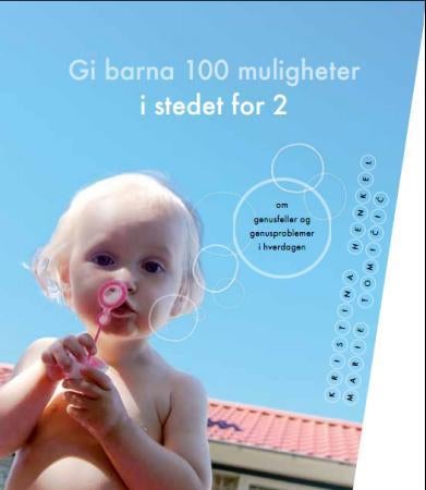 Gi barna 100 muligheter i stedet for 2 - om genusfeller og genusproblemer i hverdagen