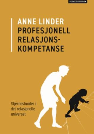 Profesjonell relasjonskompetanse - stjernestunder i det relasjonelle universet