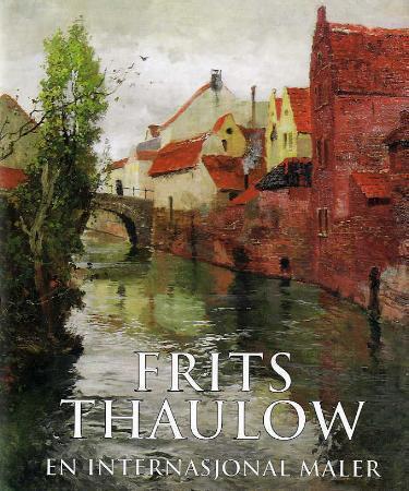 Frits Thaulow - en internasjonal maler