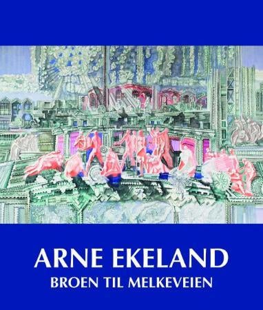 Arne Ekeland - broen til Melkeveien