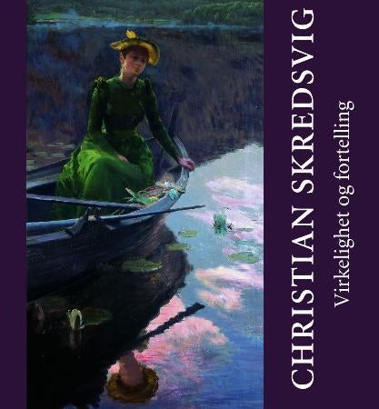 Christian Skredsvig - virkelighet og fortelling