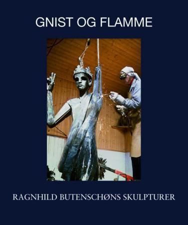 Gnist og flamme - Ragnhild Butenschøns skulpturer
