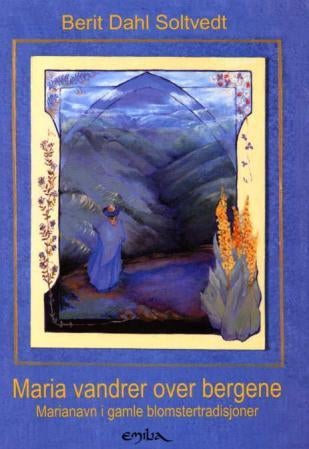 Maria vandrer over bergene - Marianavn i gamle blomstertradisjoner