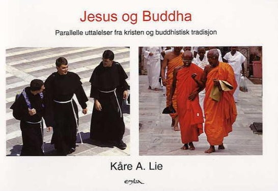 Jesus og Buddha - parallelle uttalelser fra kristen og buddhistisk tradisjon