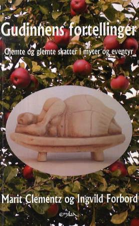 Gudinnens fortellinger - gjemte og glemte skatter i myter og eventyr