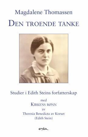 Den troende tanke - studier i Edith Steins forfatterskap, med Kirkens bønn av Theresia Benedicta av Korset (Edith Stein