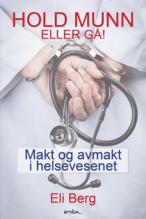 Hold munn eller gå! - makt og avmakt i helsevesenet