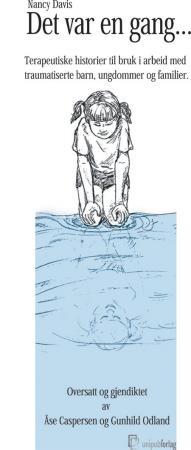 Det var en gang - terapeutiske historier til bruk i arbeid med traumatiserte barn, ungdommer og familier