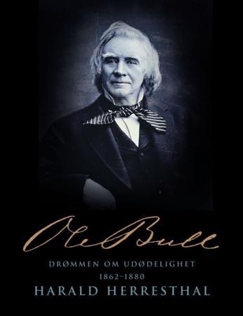 Ole Bull - drømmen om udødelighet : 1862-1880
